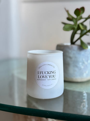 I F*cking Love You Soy Candle – Frosted White Glass