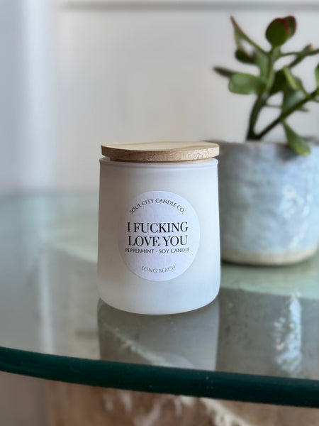 I F*cking Love You Soy Candle – Frosted White Glass