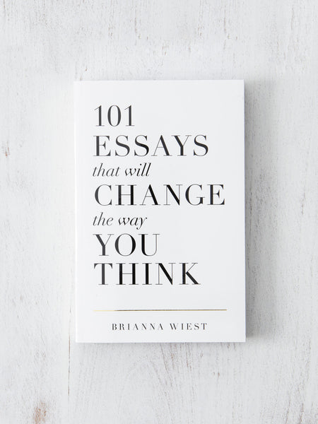 101 Essays That Will Change the Way You Think Book By Brianna Wiest