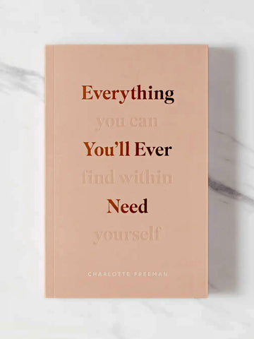 Everything You’ll Ever Need You Can Find Within Yourself Book by Charlotte Freeman
